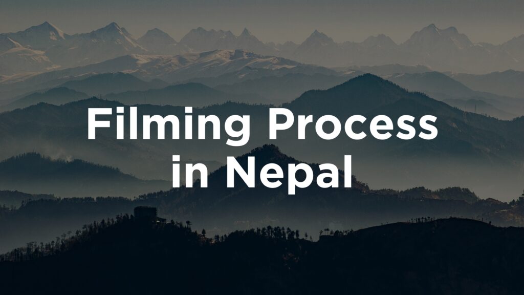 filming process in nepal