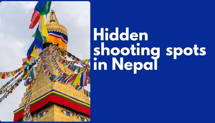 Hidden shooting spots in Nepal