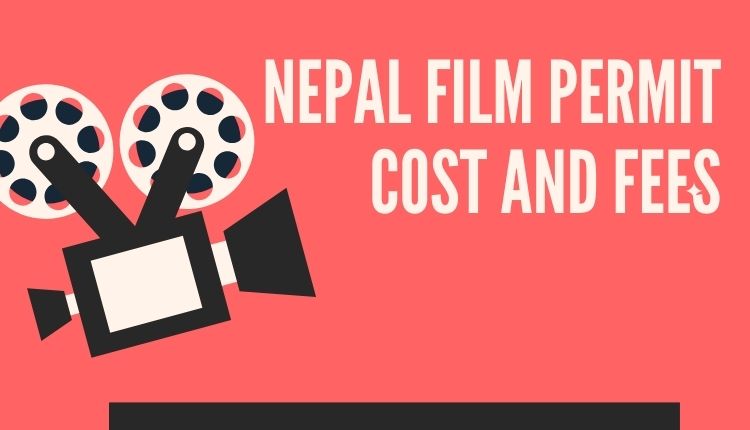 Nepal film permit cost and fees