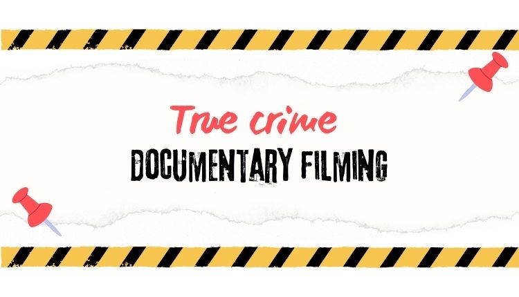 True crime documentary filming
